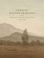 German Master Drawings: From the Wolfgang Ratjen Collection, 1580-1900 1907372067 Book Cover