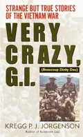 Beaucoup Dinky Dau: Odd, Unusual, and Unique Stories of the Vietnam War