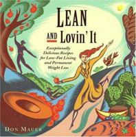 Lean and Lovin' It: Exceptionally Delicious Recipes for Low-Fat Living and Permanent Weight Loss 1881527972 Book Cover