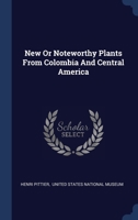 New Or Noteworthy Plants From Colombia And Central America... 134045386X Book Cover