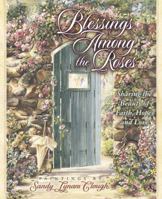 Blessings Among the Roses: Sharing the Beauty of Faith, Hope, and Love 0736903321 Book Cover