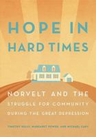 Hope in Hard Times: Norvelt and the Struggle for Community During the Great Depression 0271074671 Book Cover