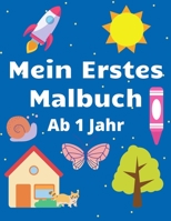 Mein Erstes Malbuch Ab 1 Jahr: Spaß Für Kleinkinder Mit Tieren Instrumenten Fahrzeugen Früchten Und Mehr B08P12QP66 Book Cover