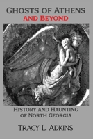 Ghosts of Athens and Beyond: History and Haunting of North Georgia B0BCSB1GLZ Book Cover
