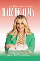 RAÍZ DE ALMA - Soltera, casada o en proceso: Un viaje íntimo entre cicatrices y belleza (Spanish Edition) B0FXJXWZNP Book Cover