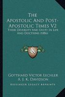 The Apostolic And Post-Apostolic Times V2: Their Diversity And Unity In Life And Doctrine 1165694077 Book Cover