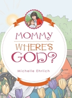 Mommy - Where's God? 1480890650 Book Cover