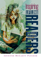 Inspiring Lifelong Readers: Using Inquiry to Engage Learners in Grades 6–12 1949539873 Book Cover