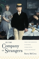 In the Company of Strangers: Family and Narrative in Dickens, Conan Doyle, Joyce, and Proust 0231157630 Book Cover