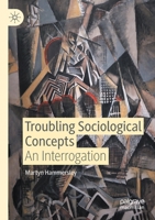 Troubling Sociological Concepts: An Interrogation 3030516466 Book Cover