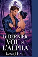 Le dernier vœu de l'Alpha: Une romance de ruine, de jugement et de rédemption entre amis condamnés (French Edition) B0F7HS11HD Book Cover