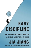 Easy Discipline: An Unconventional Way to Achieve Ambitious Things 1668093588 Book Cover