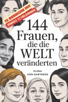 144 Frauen, die die Welt veränderten: 12 Heldinnen aus 12 Bereichen (German Edition) B0G6WNSWM9 Book Cover