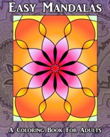 Easy Mandalas: A Coloring Book for Adults B085DCBYNV Book Cover