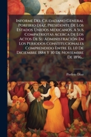 Informe Del Ciudadano General Porfirio Díaz, Presidente De Los Estados Unidos Mexicanos, A Sus Compatriotas Acerca De Los Actos De Su Administración ... 30 De Noviembre De 1896... 1271232235 Book Cover