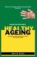 Healthy Ageing: Evidence-Based Ways to Stay Strong After 60 B0GTHXF7K4 Book Cover