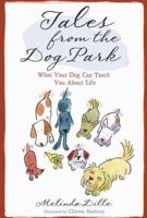 Tales from the Dog Park: What Your Dog Can Teach You About Life 0736920994 Book Cover