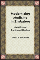 Modernizing Medicine in Zimbabwe: HIV/AIDS and Traditional Healers 0826518079 Book Cover