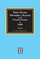 Free Negro Owners of Slaves in the United States in 1830: Together with Absentee Ownership of Slaves in the United States in 1830 9354362265 Book Cover