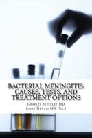 Bacterial Meningitis: Causes, Tests, and Treatment Options 1478184558 Book Cover