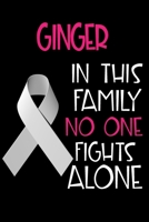 GINGER In This Family No One Fights Alone: Personalized Name Notebook/Journal Gift For Women Fighting Lung Cancer. Cancer Survivor / Fighter Gift for the Warrior in your life Writing Poetry, Diary, Gr 1702420434 Book Cover