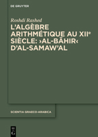 L'Alg�bre Arithm�tique Au Xiie Si�cle: Al-Bāhir d'Al-Samaw'al 3110738341 Book Cover