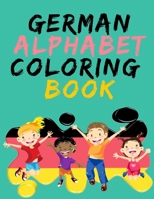German Alphabet Coloring Book.- Stunning Educational Book.Contains coloring pages with letters, objects and words starting with each letters of the alphabet. 1008935077 Book Cover