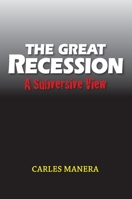 Great Recession: A Subversive View 1845196031 Book Cover