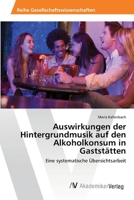 Auswirkungen der Hintergrundmusik auf den Alkoholkonsum in Gaststätten 3639388763 Book Cover