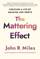 Mattering Effect: The Breakthrough Formula for Creating a Life of Meaning and Worth 1640659811 Book Cover