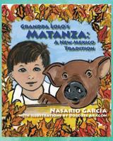 Grandpa Lolo's Matanza: A New Mexico Tradition 1936744473 Book Cover