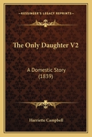 The Only Daughter V2: A Domestic Story 1166468704 Book Cover