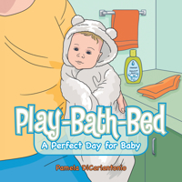 Play-Bath-Bed : A Perfect Day for Baby 1728372100 Book Cover