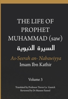 The Life of the Prophet Muhammad (saw) - Volume 3 - As Seerah An Nabawiyya - &#1575;&#1604;&#1587;&#1610;&#1585;&#1577; &#1575;&#1604;&#1606;&#1576;&# 8194865824 Book Cover