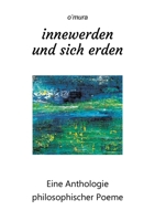 innewerden und sich erden: Eine Anthologie philosophischer Poeme 3384008413 Book Cover