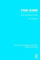 Fair Game (Rle Sports Studies): Myth and Reality in Sport 1138969494 Book Cover