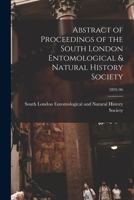 Abstract of Proceedings of the South London Entomological & Natural History Society; 1895-96 1014781329 Book Cover