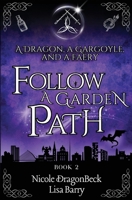 A Dragon, a Gargoyle, and a Faery Follow A Garden Path (Dragon and Gargoyle) 1943121869 Book Cover