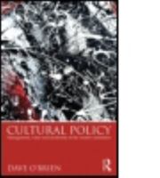 Cultural Policy: Management, Value & Modernity in the Creative Industries 0415817609 Book Cover