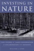 Investing in Nature: Case Studies of Land Conservation in Collaboration with Business 1597260126 Book Cover