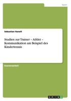 Studien zur Trainer - Athlet - Kommunikation am Beispiel des Kindertennis 3656400954 Book Cover