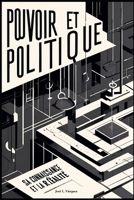 POUVOIR ET POLITIQUE: LEUR SAVOIR ET LEUR RÉALITÉ (French Edition) B0GCV48TPC Book Cover