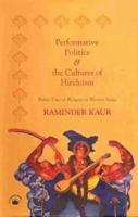 Performative Politics and the Cultures of Hinduism: Public Uses of Religion in Western India 8178240475 Book Cover