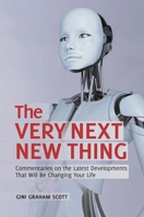 Very Next New Thing: Commentaries on the Latest Developments That Will Be Changing Your Life, The: Commentaries on the Latest Developments That Will Be Changing Your Life 0313394113 Book Cover