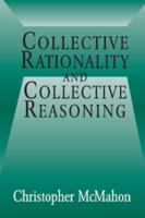 Collective Rationality and Collective Reasoning 1107641284 Book Cover