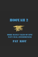 HOOYAH 2: More Manly Tales of Epic Navy SEAL Awesomeness B08CWG64X3 Book Cover