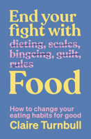 End Your Fight with Food : How to Change Your Eating Habits for Good 1991006802 Book Cover