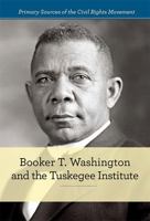 Booker T. Washington and the Tuskegee Institute 1502618729 Book Cover
