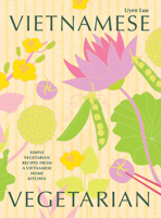 Vietnamese Vegetarian: Simple Vegetarian Recipes From a Vietnamese Home Kitchen 1784885517 Book Cover