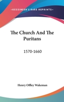 The Church And The Puritans: 1570-1660 1140200275 Book Cover